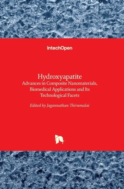Cover for Jagannathan Thirumalai · Hydroxyapatite: Advances in Composite Nanomaterials, Biomedical Applications and Its Technological Facets (Hardcover bog) (2018)