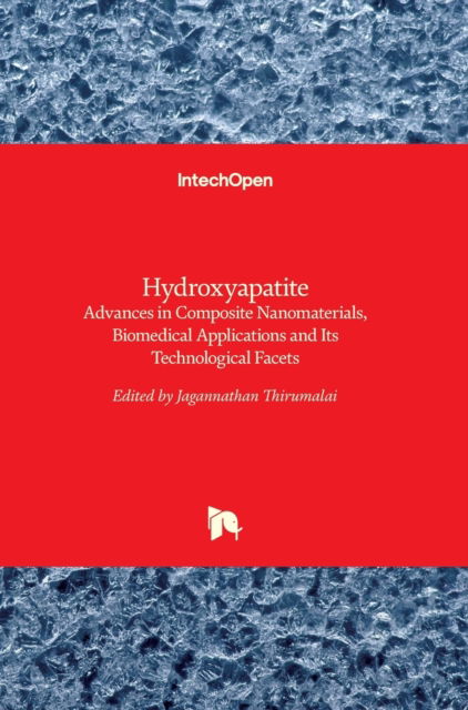 Cover for Jagannathan Thirumalai · Hydroxyapatite: Advances in Composite Nanomaterials, Biomedical Applications and Its Technological Facets (Gebundenes Buch) (2018)