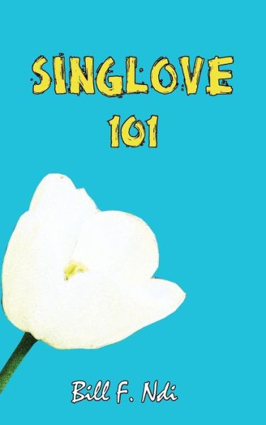 Cover for Bill F. Ndi · Sing Love 101 (Paperback Book) (2011)