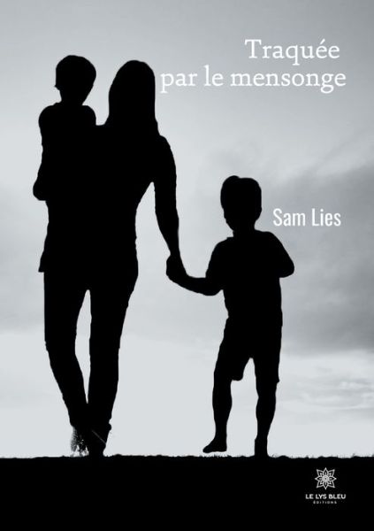 Traquee par le mensonge - Sam Lies - Książki - Le Lys Bleu - 9791037721044 - 25 czerwca 2021