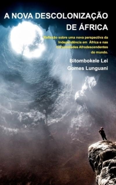 Cover for Bitombokele Lei Gomes Lunguani · A NOVA DESCOLONIZACAO DE AFRICA - Bitombokele L. G. Lunguani - 2a Edicao: Colecao Mandombe (Hardcover Book) (2023)