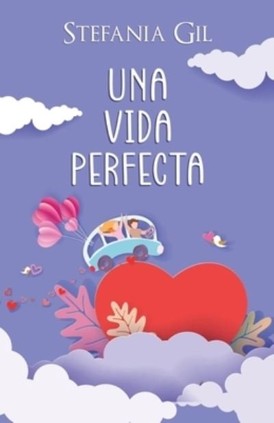 Cover for Design ASC STUDIO Design · Una vida perfecta: Romance contemporaneo de segundas oportunidades - Perfectos amores (Paperback Bog) (2022)