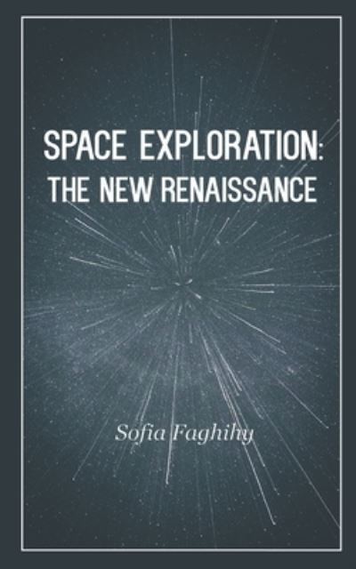 Cover for Sofia Faghihy · Space Exploration: The New Renaissance (Paperback Book) (2022)