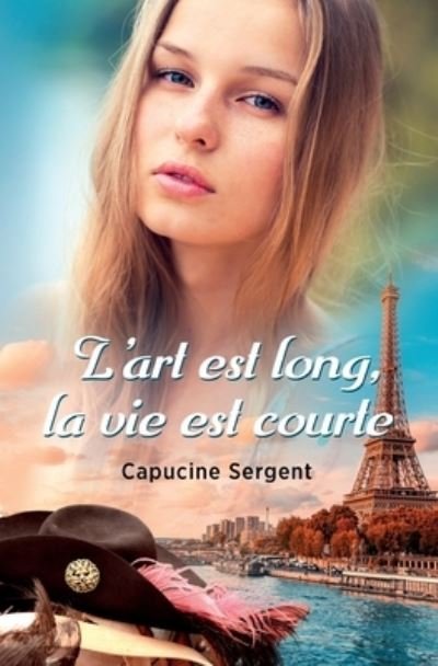 Cover for Capucine Sergent · L'art est long, la vie est courte (Paperback Book) (2022)