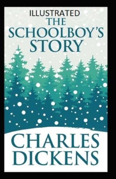 Cover for Charles Dickens · The Schoolboy's Story Illustrated (Paperback Bog) (2022)