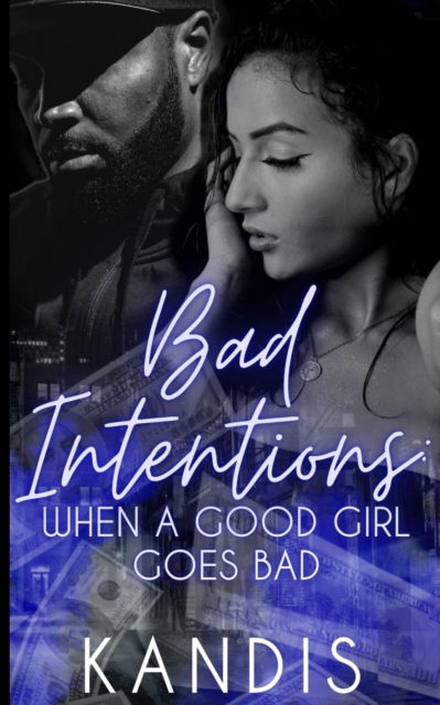 Cover for Kandis Tolliver · Bad Intentions When a Good Girl Goes Bad (Paperback Book) (2022)