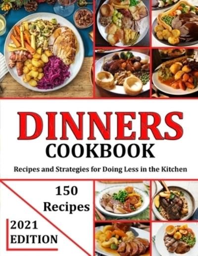 Cover for Mac Heller · Dinners Cookbook 2021: Recipes and Strategies for Doing Less in the Kitchen (Taschenbuch) (2021)