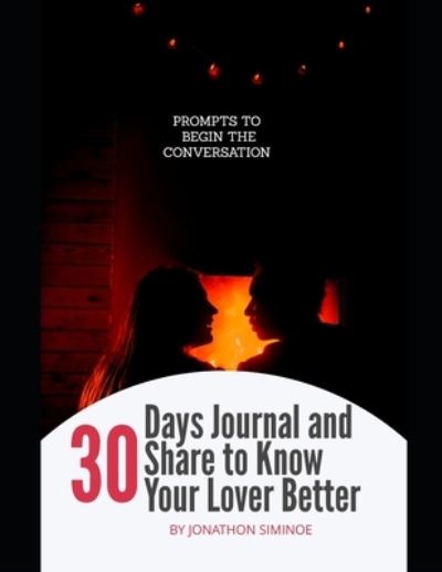 Cover for Jonathon Siminoe · 30 Day Journal and Share to Know Your Lover Better: Prompts that Begin the Discussion (Taschenbuch) (2021)