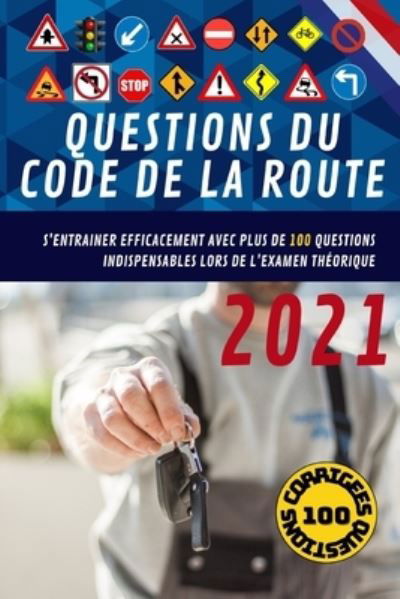 Carnet des questions du code de la route: S'entrainer Efficacement avec plus de 100 questions indispensables lors de l'examen theorique du code de la route 2021 - Free - Livros - Independently Published - 9798505234044 - 16 de maio de 2021