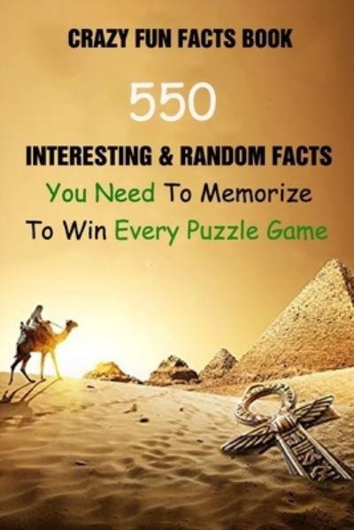 Cover for Efstratios Efstratiou · Crazy Fun Facts Book: 550 Interesting &amp; Random Facts You Need To Memorize To Win Every Puzzle Game (Pocketbok) (2021)