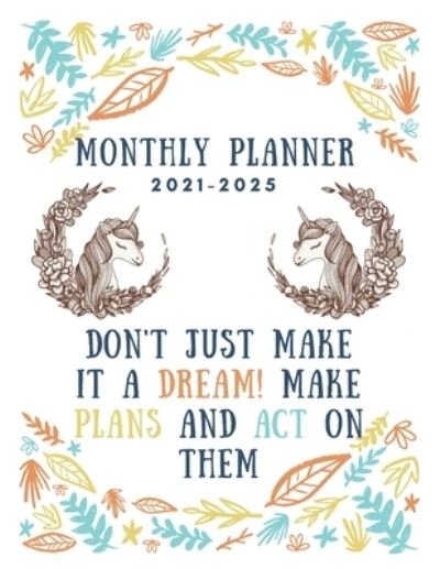 Cover for Vectorz Amd · Monthly Planner 2021-2025: Five Year Planner 2021-2025 - Don't Just Make It a Dream! Make Plans and Act on Them (Paperback Bog) (2021)