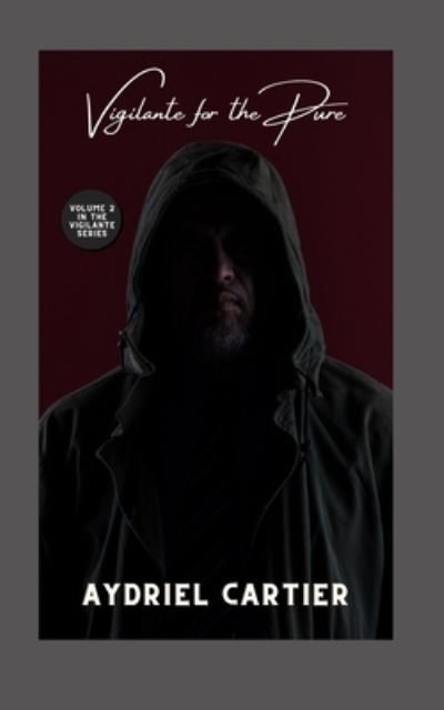 Cover for Aydriel Cartier · Vigilante for the Pure: Volume 2 of the Vigilante Series - Vigilante (Paperback Bog) (2021)