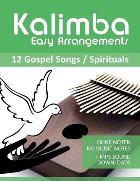 Kalimba Easy Arrangements - 12 Gospel Songs / Spirituals - Bettina Schipp - Bøger - Independently Published - 9798567052044 - 18. november 2020