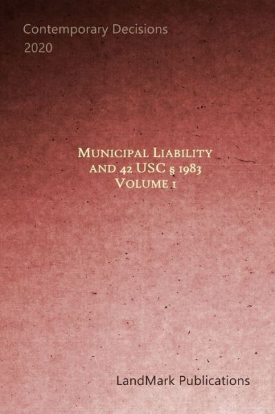 Cover for Landmark Publications · Municipal Liability and 42 U.S.C. 1983 (Paperback Book) (2020)