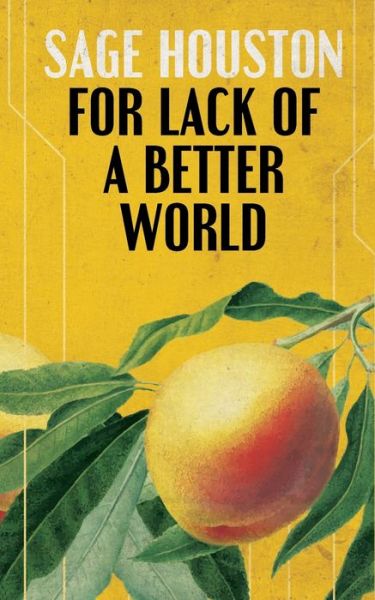 Cover for Sage Houston · For Lack of a Better World (Paperback Book) (2020)