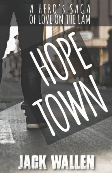 Hopetown - Jack Wallen - Bøger - Independently Published - 9798620722044 - 9. marts 2020