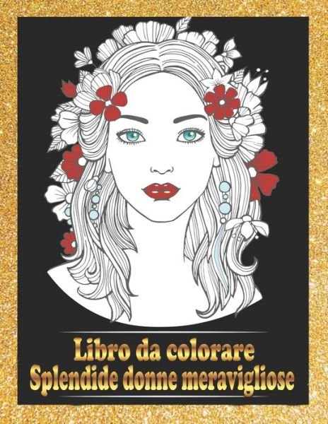 Cover for Houcine Art Publishing · Splendide donne meravigliose Libro da colorare (Taschenbuch) (2020)