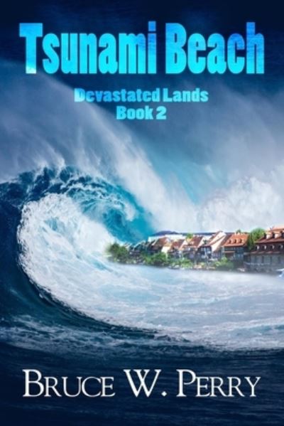 Cover for Bruce W Perry · Tsunami Beach - Devastated Lands (Paperback Book) (2020)