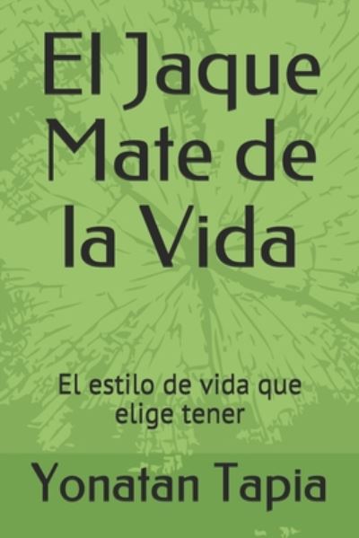 Cover for Yonatan Natanael Tapia · El Jaque Mate de la Vida (Paperback Book) (2020)