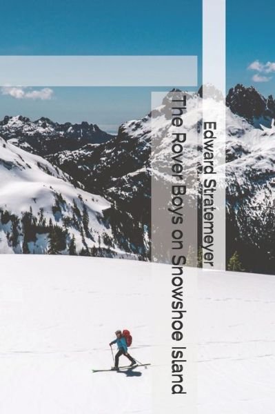 Cover for Edward Stratemeyer · The Rover Boys on Snowshoe Island (Paperback Bog) (2021)