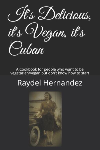 Cover for Raydel Hernandez · It's Delicious, it's Vegan, it's Cuban (Paperback Book) (2020)