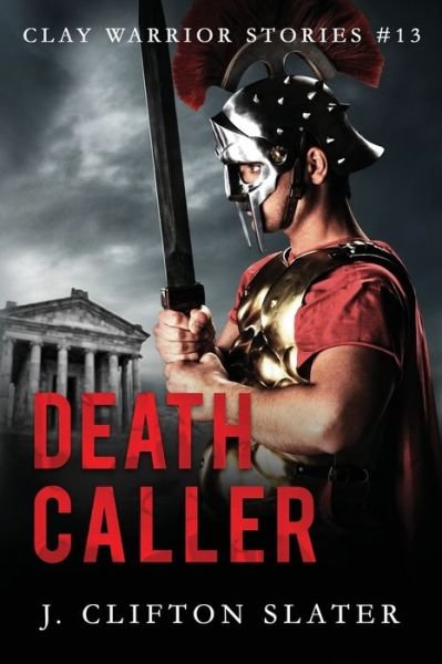 Cover for J Clifton Slater · Death Caller - Clay Warrior Stories (Paperback Bog) (2020)