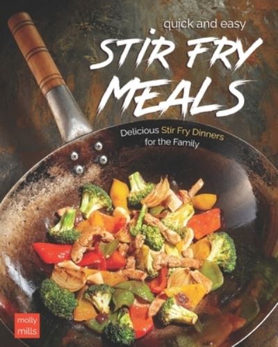 Cover for Molly Mills · Quick and Easy Stir Fry Meals (Paperback Book) (2021)