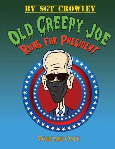 Cover for Sgt Crowley · Old Creepy Joe Runs for President (Taschenbuch) (2021)