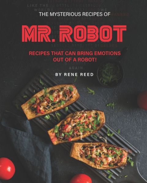 Cover for Rene Reed · The Mysterious Recipes of Mr. Robot (Taschenbuch) (2021)