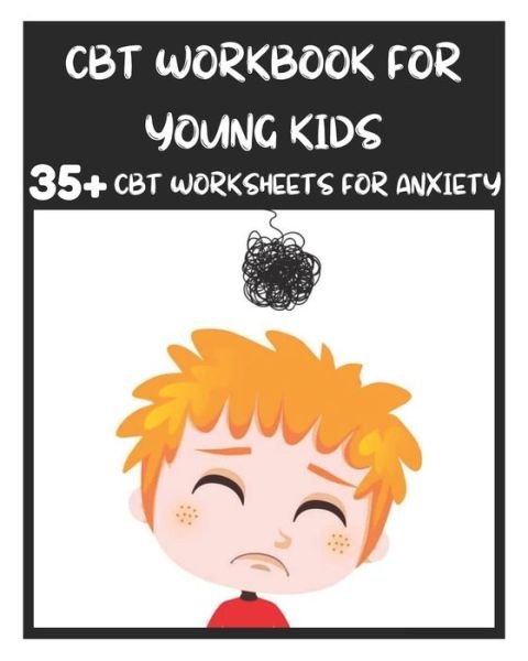 Cover for David Fletcher · CBT Workbook for Young Kids - 35+ CBT Worksheets for Anxiety: Fun Exercises and Activities to Help Children Overcome Anxiety &amp; Face Their Fears at Home, at School, and Out in the World (Taschenbuch) (2021)