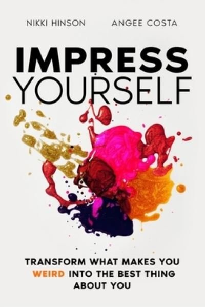 Cover for Hinson Nikki Hinson · Impress Yourself: Transform what makes you WEIRD into the best thing about you (Paperback Book) (2021)