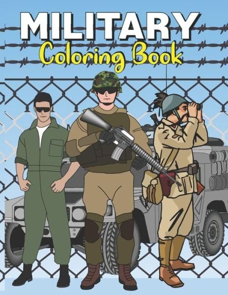 Cover for Dan Green · Military Coloring Book: An Army coloring pages for all ages to color Soldiers, Tanks, Armored Vehicles, Aircrafts And More (Pocketbok) (2021)