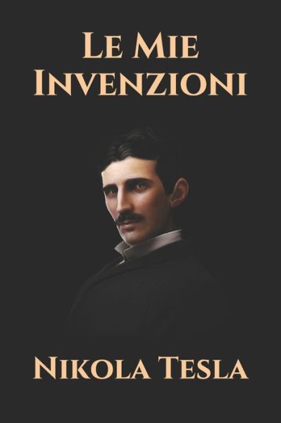 Cover for Nikola Tesla · Le Mie Invenzioni (Paperback Book) (2021)