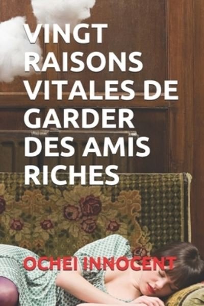 Cover for Ochei Innocent · Vingt Raisons Vitales de Garder Des Amis Riches (Paperback Bog) (2021)