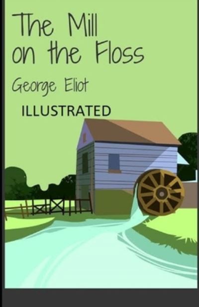 Cover for George Eliot · Mill on the Floss Illustrated (N/A) (2021)