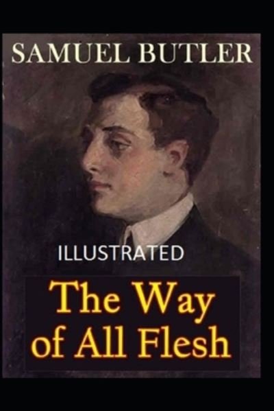 The Way of All Flesh Illustrated - Samuel Butler - Boeken - Independently Published - 9798743227044 - 23 april 2021