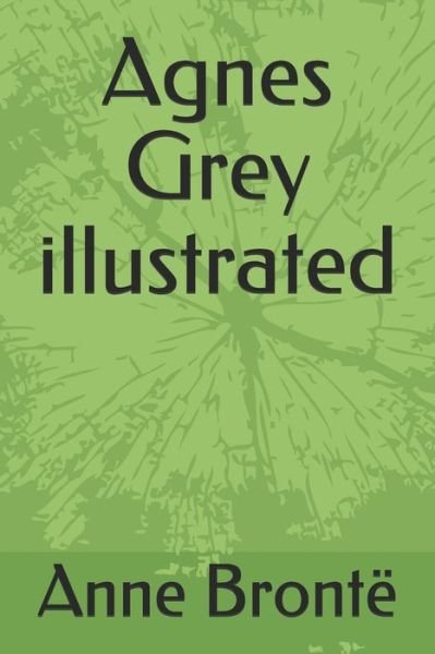 Agnes Grey illustrated - Anne Bronte - Boeken - Independently Published - 9798746255044 - 29 april 2021