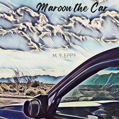 Cover for M Y Epps · Maroon the Car: A children's picture book about the beauty of nature (Paperback Book) (2022)