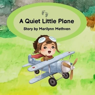 A Quiet Little Plane: A Quiet Little Story to read to small children for naps and bedtime. - Marilynn Methven - Kirjat - Independently Published - 9798847743044 - maanantai 22. elokuuta 2022