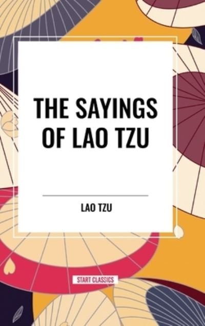 Cover for Lao Tzu · The Sayings of Lao Tzu (Hardcover bog) (2024)