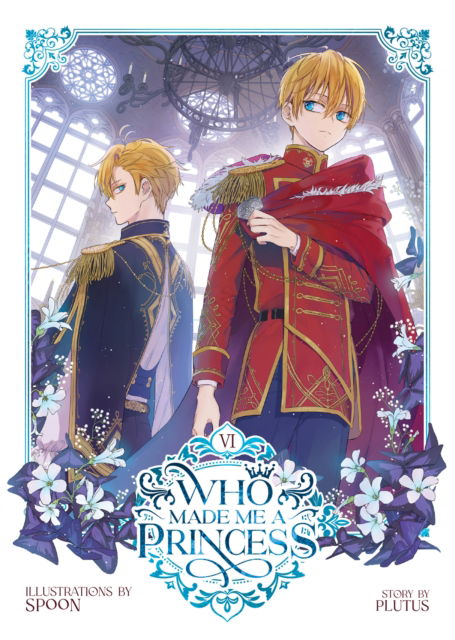 Who Made Me a Princess Vol. 6 - Who Made Me a Princess - Plutus - Books - Seven Seas Entertainment, LLC - 9798888432044 - June 4, 2024