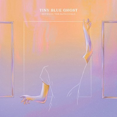 Cover for Tiny Blue Ghost · Between The Botanicals (LP) (2022)