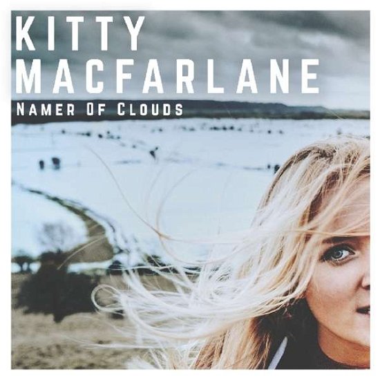 Cover for Kitty Macfarlane · Namer Of Clouds (CD) (2018)