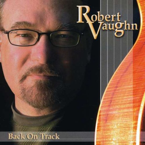 Back on Track - Robert Vaughn - Music - CD Baby - 0837101098045 - November 1, 2005