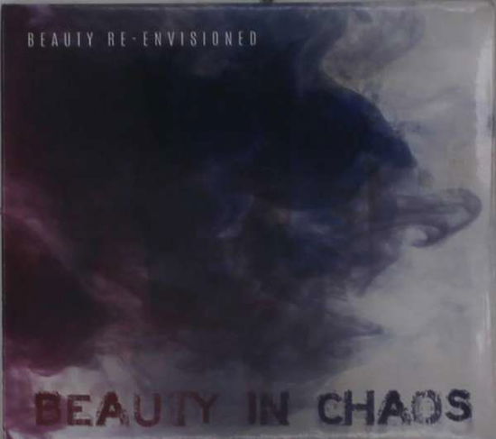 Cover for Beauty In Chaos · Beauty Re-Envisioned (CD) [Deluxe edition] (2019)