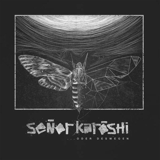 Senor Karoshi · Oder Deswegen (CD) (2019)