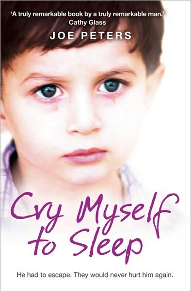 Joe Peters · Cry Myself to Sleep: He Had to Escape. They Would Never Hurt Him Again. (Paperback Book) (2009)