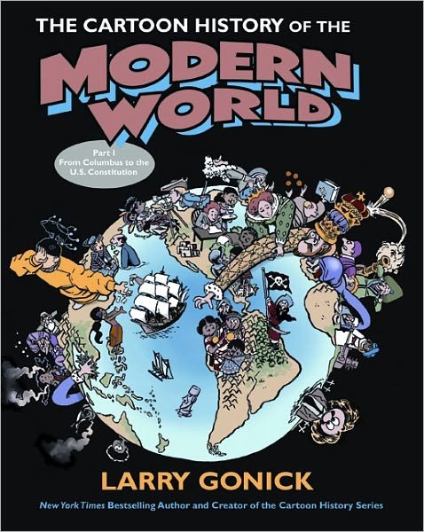 The Cartoon History of the Modern World Part 1: From Columbus to the U.S. Constitution - Cartoon Guide Series - Larry Gonick - Boeken - HarperCollins Publishers Inc - 9780060760045 - 2 november 2006