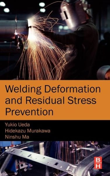Cover for Ma, Ninshu (Professor, Osaka University, Japan) · Welding Deformation and Residual Stress Prevention (Hardcover Book) (2012)
