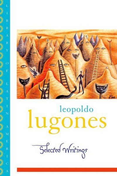 Cover for Leopoldo Lugones · Selected Writings - Library of Latin America (Pocketbok) (2008)